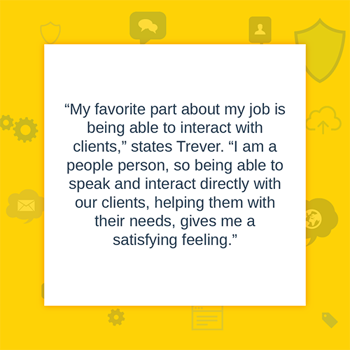 Trever: "My favorite part about my job..." quote